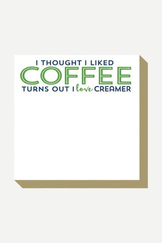 Rosanne Beck Collections, Luxe Notepad: I Thought I Liked Coffee Turns Out I Love Creamer